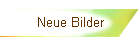 Neue Bilder